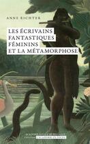 Couverture du livre « Les écrivains fantastiques féminins et la métamorphose » de Anne Richter aux éditions Academie Royale De Belgique