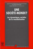 Couverture du livre « Une societe-monde ? - les dynamique sociales de la mondialisation » de Daniel Mercure aux éditions De Boeck Superieur
