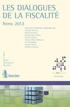 Couverture du livre « Les dialogues de la fiscalité ; anno 2012 » de Navez aux éditions Larcier