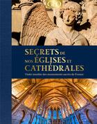 Couverture du livre « Secrets de nos églises et cathédrales » de Nicole Masson et Yann Caudal aux éditions Geo