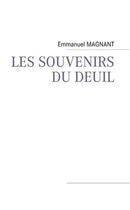 Couverture du livre « Les souvenirs du deuil » de Emmanuel Magnant aux éditions Books On Demand