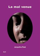 Couverture du livre « La mal venue » de Jacqueline Roze aux éditions Books On Demand