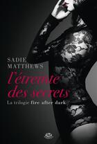 Couverture du livre « Fire after dark Tome 2 : l'étreinte des secrets » de Sadie Matthews aux éditions Milady