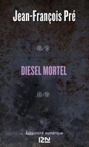 Couverture du livre « Diesel mortel » de Jean-Francois Pre aux éditions 12-21