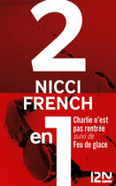 Couverture du livre « Charlie n'est pas rentrée ; feu de glace » de Nicci French aux éditions 12-21