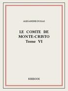 Couverture du livre « Le comte de Monte-Cristo t.6 » de Alexandre Dumas aux éditions Bibebook