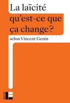 Couverture du livre « Qu'est-ce que ça change ? : La laïcité » de Vincent Genin aux éditions Labor Et Fides