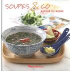 Couverture du livre « Soupes & co ; autour du monde » de Adele Hugot aux éditions Les Editions Culinaires