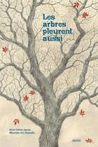 Couverture du livre « Les arbres pleurent aussi » de Irene Cohen-Janca et Maurizio A.C. Quarello aux éditions Rouergue