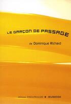 Couverture du livre « Le garçon de passage » de Richard D aux éditions Theatrales