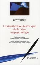 Couverture du livre « La signification historique de la crise en psychologie » de Lev Vygotski aux éditions Dispute