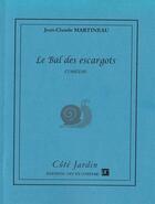 Couverture du livre « Le bal des escargots » de Jean-Claude Martineau aux éditions Art Et Comedie