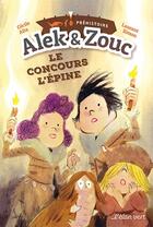 Couverture du livre « Alek et Zouc t.1 ; le concours l'Epine ; préhistoire » de Cecile Alix et Laurent Simon aux éditions Elan Vert