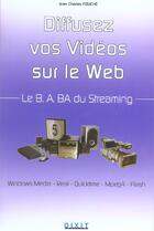 Couverture du livre « Diffusez vos videos sur le web » de Jean-Charles Fouche aux éditions Dixit