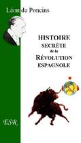 Couverture du livre « Histoire secrète de la révolution espagnole » de Leon De Poncins aux éditions Saint-remi