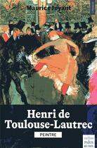 Couverture du livre « Henri de Toulouse-Lautrec peintre » de Maurice Joyant aux éditions Paris