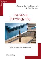 Couverture du livre « De Séoul à Pyongyang ; idées reçues sur les deux corées » de Dayez-Burgeon aux éditions Le Cavalier Bleu