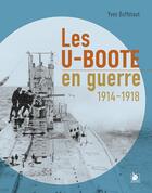 Couverture du livre « Les u-boote en guerre : 1914-1918 » de Yves Buffetaut aux éditions Ysec