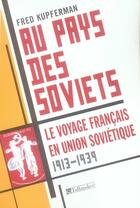 Couverture du livre « Au pays des soviets - le voyage francais en union sovietique 1917-1939 » de Fred Kupferman aux éditions Tallandier