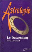 Couverture du livre « Astrologie - le descendant » de Flavia Giovannelli aux éditions Lanore