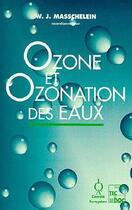 Couverture du livre « Ozone et ozonation des eaux (2. ed.) » de Masschelein Willy J. aux éditions Tec Et Doc