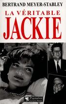 Couverture du livre « Veritable jackie (la) » de Meyer-Stabley Bertra aux éditions Pygmalion