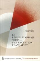 Couverture du livre « Le republicanisme social : une exception francaise ? » de Roza/Cretois aux éditions Editions De La Sorbonne