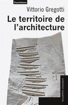 Couverture du livre « Le territoire de l'architecture » de Vittorio Gregotti aux éditions Parentheses