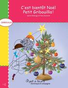 Couverture du livre « C'est bientot noel, petit gribouillis! » de Sylvie Roberge aux éditions Dominique Et Compagnie