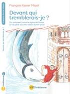 Couverture du livre « Devant qui tremblerais-je ? Ou comment, sous le signe de Jonas, je n'ai plus aucune raison d'avoir peur » de Francois-Xavier Mayol aux éditions Vie Chretienne