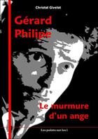 Couverture du livre « Gérard Philippe ; le murmure d'un ange » de Christel Givelet aux éditions Les Points Sur Les I