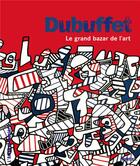 Couverture du livre « Dubuffet ; le grand bazar de l'art » de Celine Delavaux aux éditions Palette