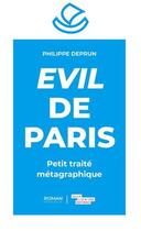 Couverture du livre « Evil de Paris : petit traité métagraphique » de Deprun Philippe aux éditions Books On Demand