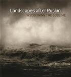 Couverture du livre « Landscape after ruskin redefining the sublime » de Hall Art Foundation aux éditions Hirmer