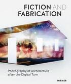 Couverture du livre « Fiction & fabrication photography of architecture after the digital turn » de Gadanho Pedro aux éditions Hirmer