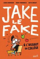 Couverture du livre « Jake le fake t.1 ; à l'assaut du collège » de Adam Mansbach et Craig Robinson et Keith Knight aux éditions Seuil Jeunesse