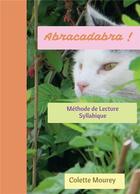 Couverture du livre « Abracadabra - methode de lecture syllabique » de Colette Mourey aux éditions Bookelis