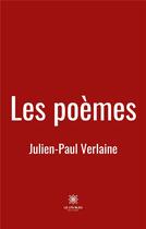 Couverture du livre « Les poèmes » de Julien-Paul Verlaine aux éditions Le Lys Bleu