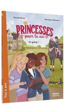 Couverture du livre « Princesses pour la vie - Au galop ! » de Pascale Perrier et Veronique Delamarre aux éditions Auzou