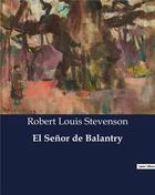 Couverture du livre « El Senor de Balantry » de Robert Louis Stevenson aux éditions Culturea