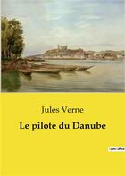 Couverture du livre « Le pilote du Danube » de Jules Verne aux éditions Culturea