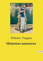 Couverture du livre « Mémoires amoureux » de Félicien Fargèze aux éditions Culturea