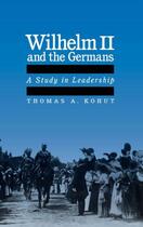 Couverture du livre « Wilhelm II and the Germans: A Study in Leadership » de Kohut Thomas A aux éditions Oxford University Press Usa