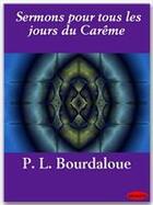 Couverture du livre « Sermons pour tous les jours du Carême » de Louis Bourdaloue aux éditions Ebookslib
