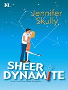 Couverture du livre « Sheer Dynamite (Mills & Boon M&B) » de Skully Jennifer aux éditions Mills & Boon Series