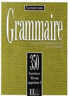 Couverture du livre « FLE ; grammaire ; 350 exercices niveau supérieur I ; livre de l'élève » de  aux éditions Hachette Fle