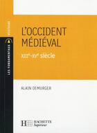 Couverture du livre « L'occident médiéval XIIIe - XVe siècle » de Alain Demurger aux éditions Hachette Education