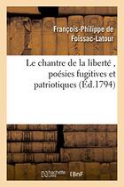 Couverture du livre « Le chantre de la liberte , poesies fugitives et patriotiques, par le citoyen f. p. f., a. g. d. e. » de Foissac-Latour F-P. aux éditions Hachette Bnf