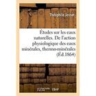 Couverture du livre « Etudes sur les eaux naturelles. de l'action physiologique des eaux minerales - thermo-minerales, des » de Josset Theophile aux éditions Hachette Bnf