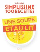 Couverture du livre « Simplissime : 100 recettes ; une soupe et au lit » de Jean-Francois Mallet aux éditions Hachette Pratique